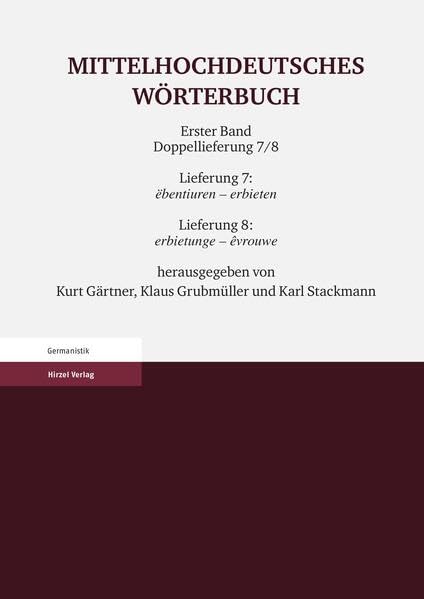 Mittelhochdeutsches Wörterbuch. Erster Band Doppellieferung 7/8, Lieferung 7: ebentiuren / erbieten, Lieferung 8: erbietunge / evrouwe General education
