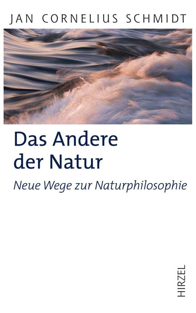 Das Andere der Natur: Neue Wege zur Naturphilosophie (Hirzel Klassiker (weiße Reihe)) Philosophy