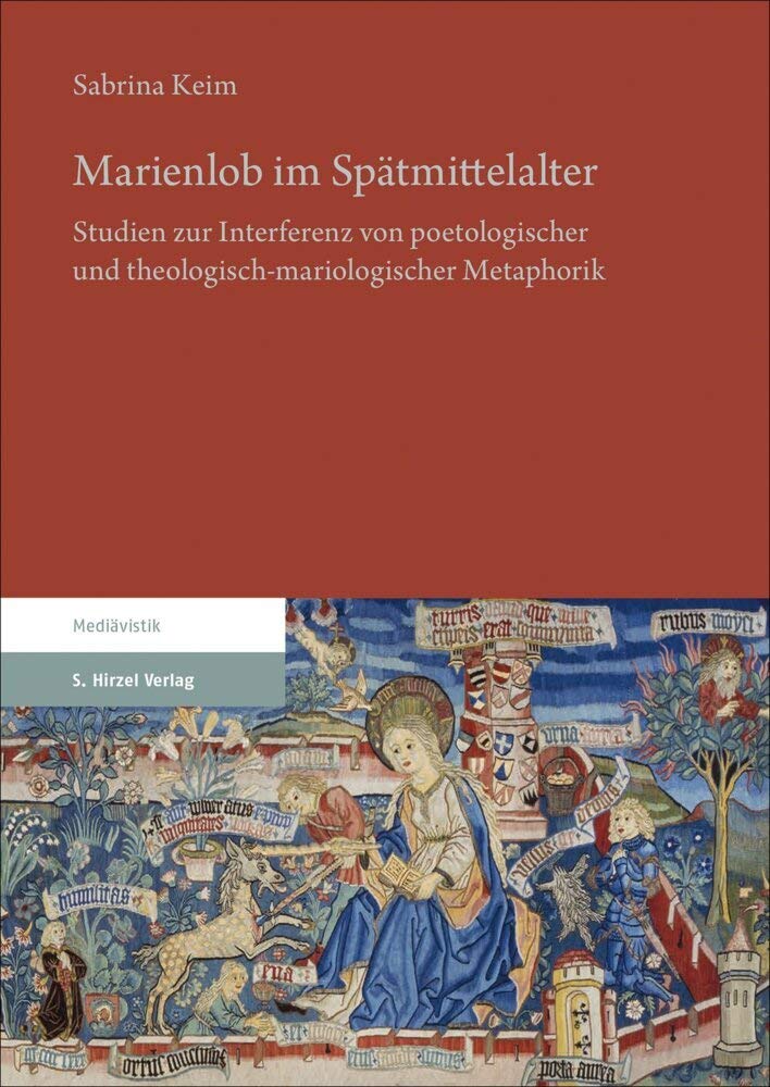 Marienlob im Spätmittelalter: Studien zur Interferenz von poetologischer und theologisch-mariologischer Metaphorik Contemporary literature Books