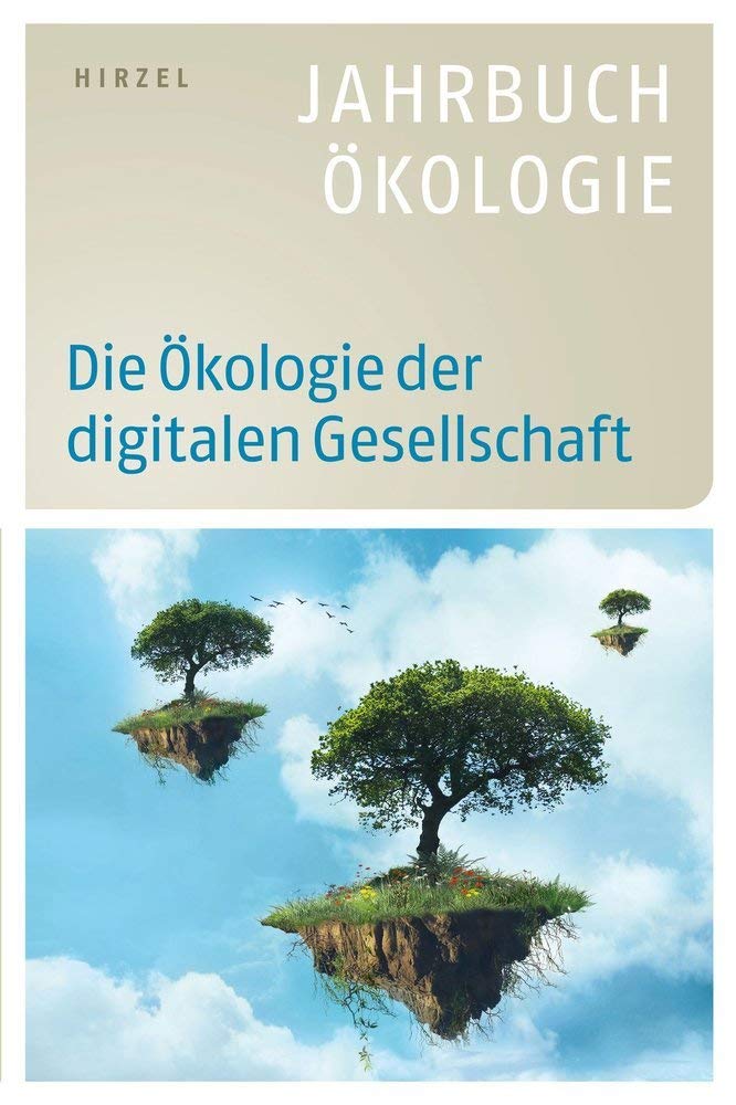 Die Ökologie der digitalen Gesellschaft (Jahrbuch Ökologie) Business, Finance & Career