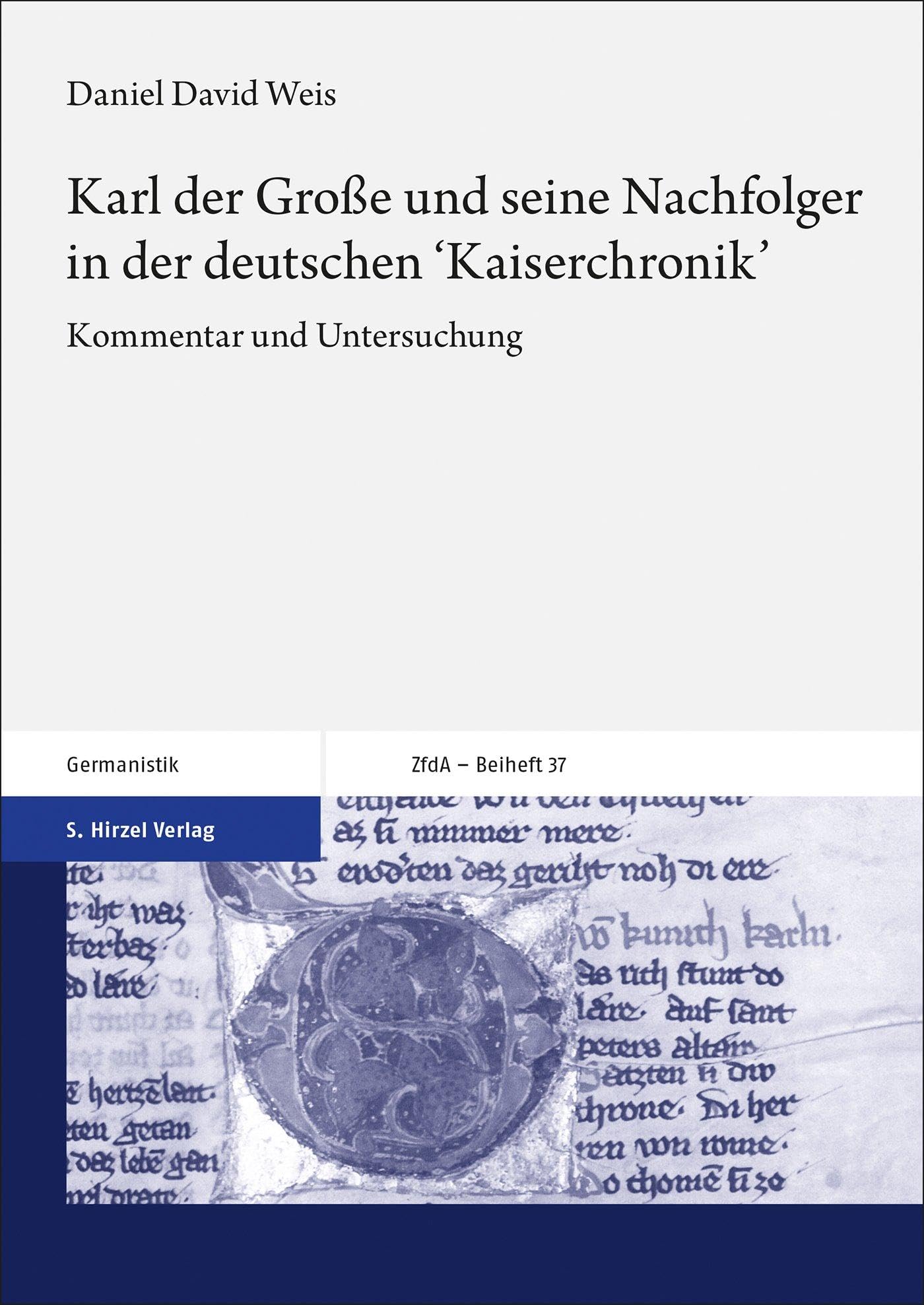Karl der Große und seine Nachfolger in der deutschen 'Kaiserchronik': Kommentar und Untersuchung (Zeitschrift für deutsches Altertum und deutsche Literatur, Beihefte) Historical Fiction
