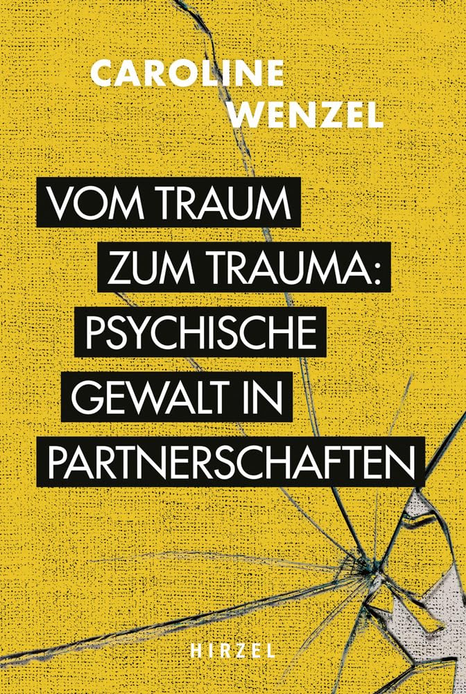 Vom Traum zum Trauma. Psychische Gewalt in Partnerschaften.: | Fall-Geschichten zeigen die typischen Verlaufsformen psychischen Missbrauchs in Beziehungen Law