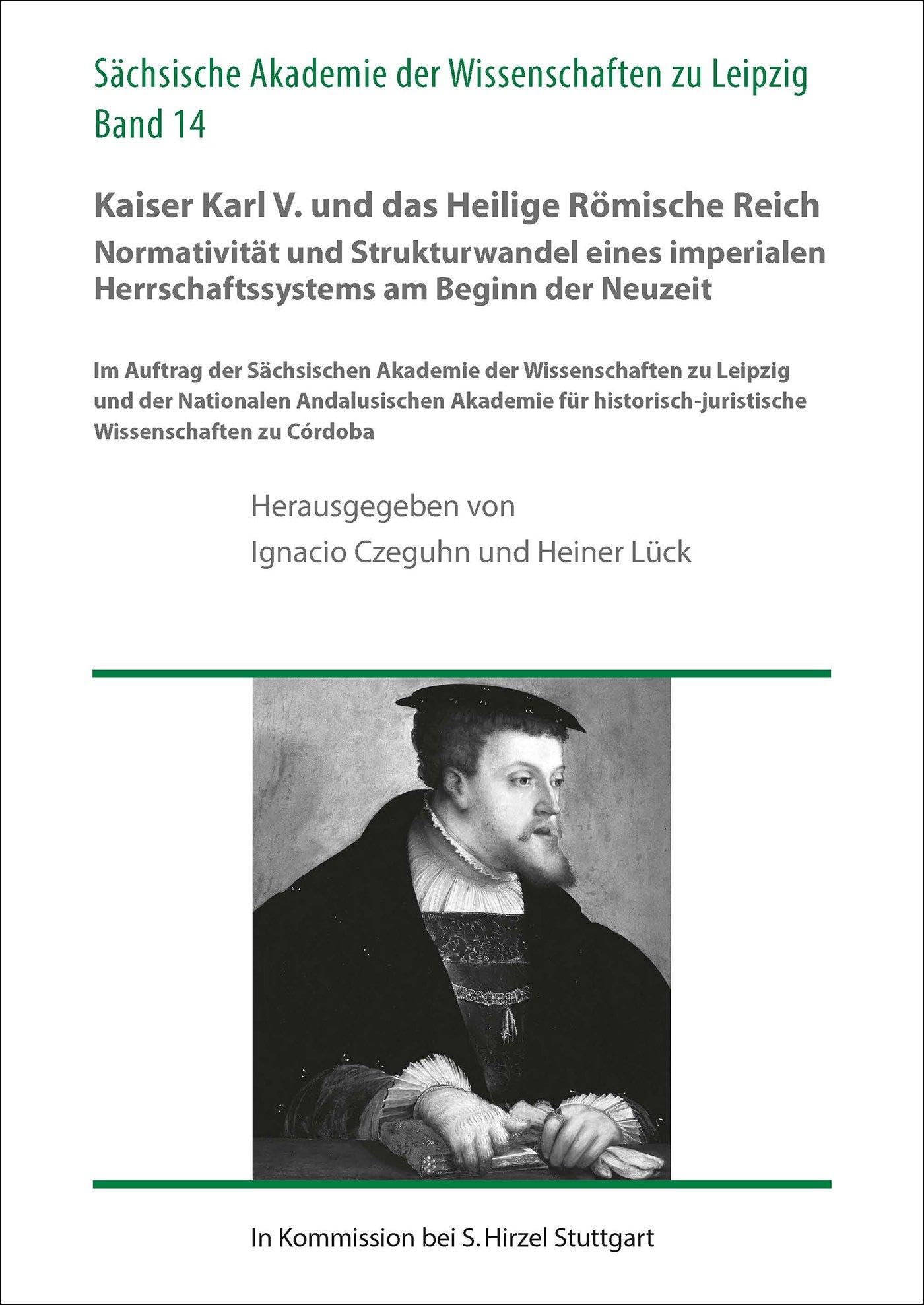 Kaiser Karl V. und das Heilige Römische Reich. Normativität und Strukturwandel eines imperialen Herrschaftssystems am Beginn der Neuzeit Politics & History
