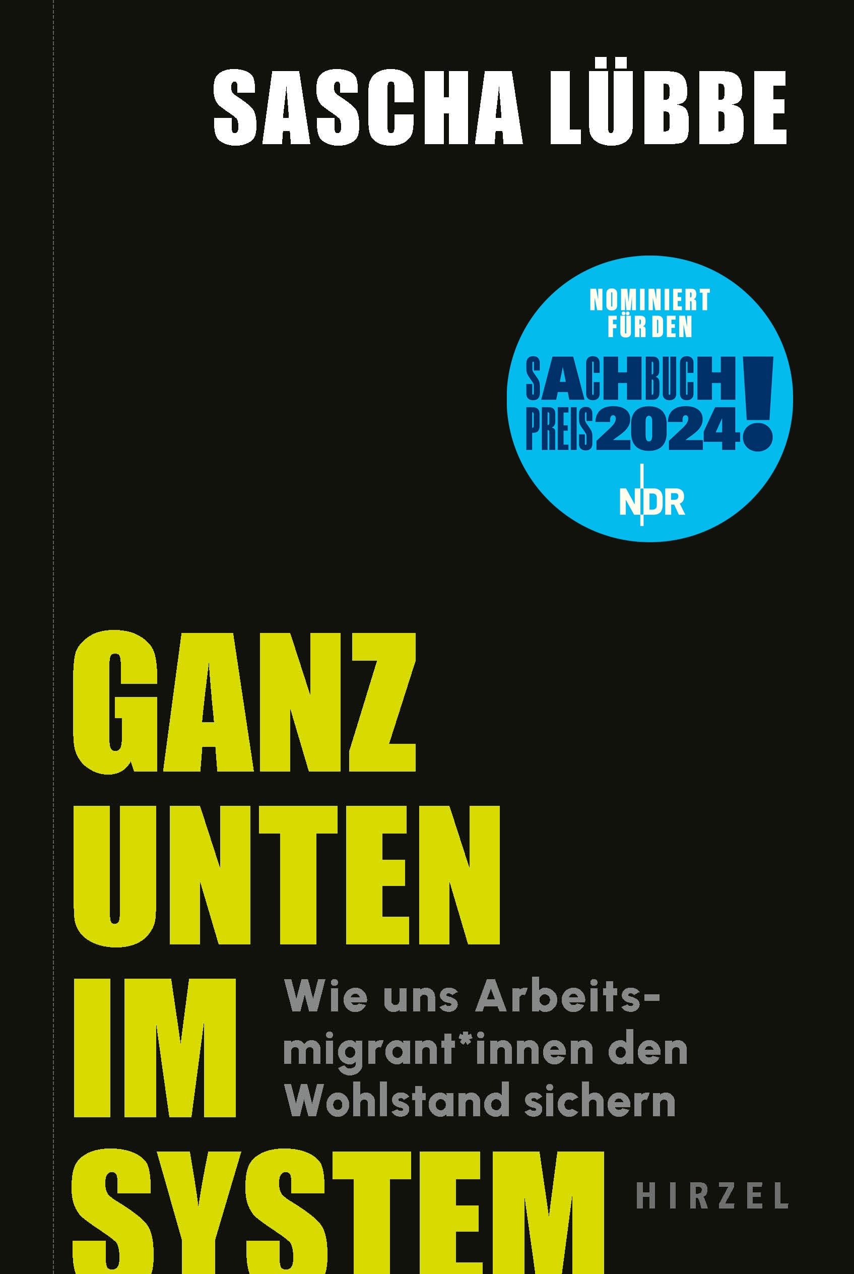 Ganz unten im System: Wie uns Arbeitsmigrant*innen den Wohlstand sichern | Wo Ausbeutung und soziale Ungerechtigkeit Alltag sind: ein gesellschaftskritischer Blick in unsere Arbeitswelt Books