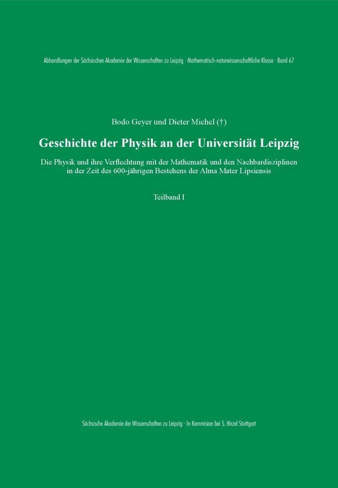 Geschichte der Physik an der Universität Leipzig: Die Physik und ihre Verflechtung mit der Mathematik und den Nachbardisziplinen in der Zeit des ... Mathematisch-naturwissenschaftliche Klasse) Natural Sciences