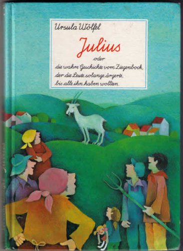 Julius. Oder die wahre Geschichte vom Ziegenbock, der die Leute so lange ärgerte, bis ihn alle haben wollten Books