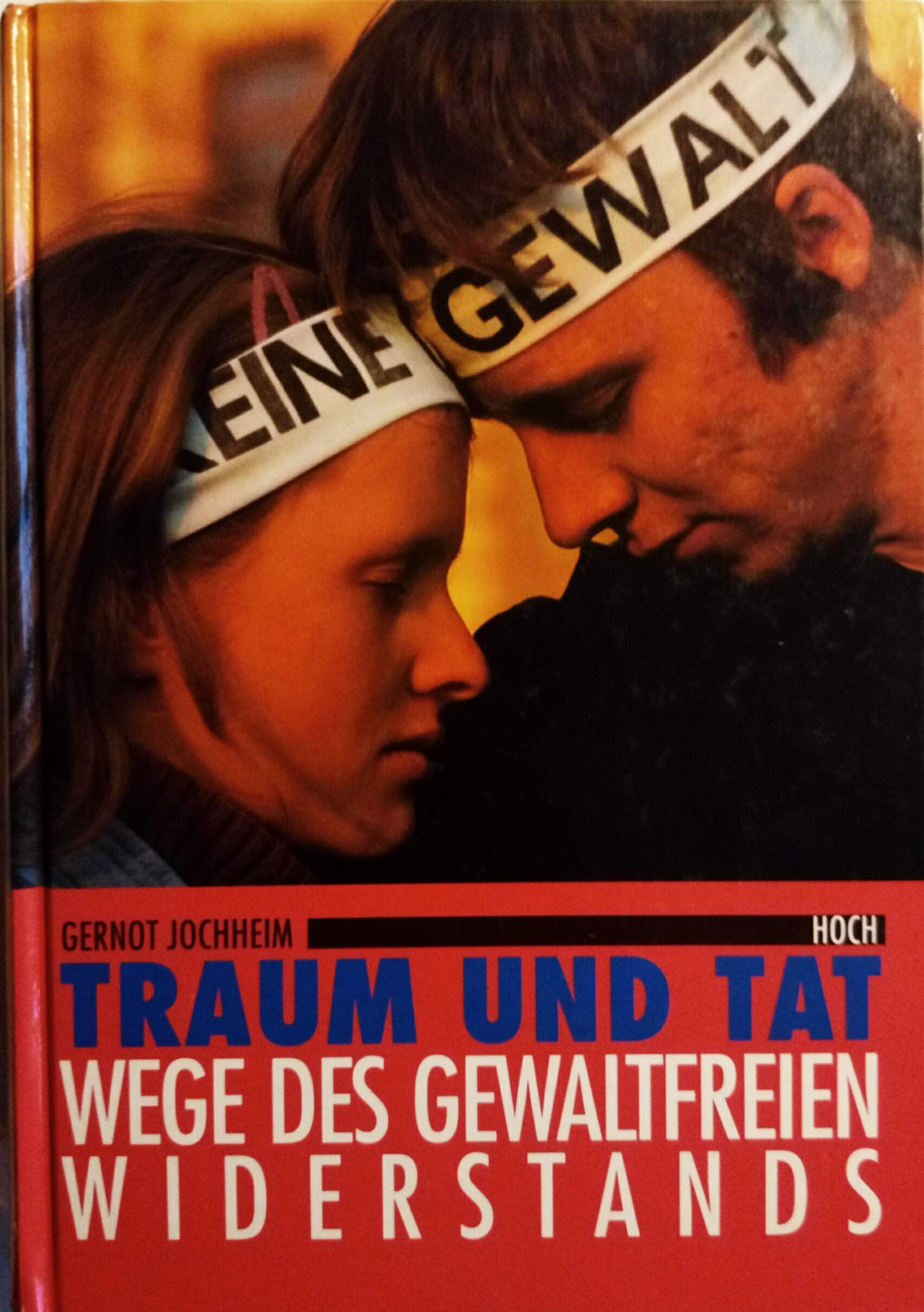 Traum und Tat. Wege des gewaltfreien Widerstands Books