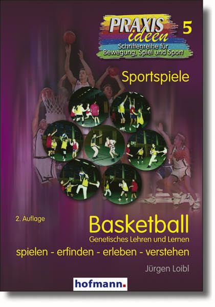 Basketball - Genetisches Lehren und Lernen: Spielen - erfinden - erleben - verstehen (Praxisideen - Schriftenreihe für Bewegung, Spiel und Sport) Learning & Reference
