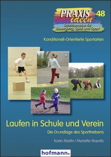 Laufen in Schule und Verein: Die Grundlage des Sporttreibens (Praxisideen - Schriftenreihe für Bewegung, Spiel und Sport) Parents & Children