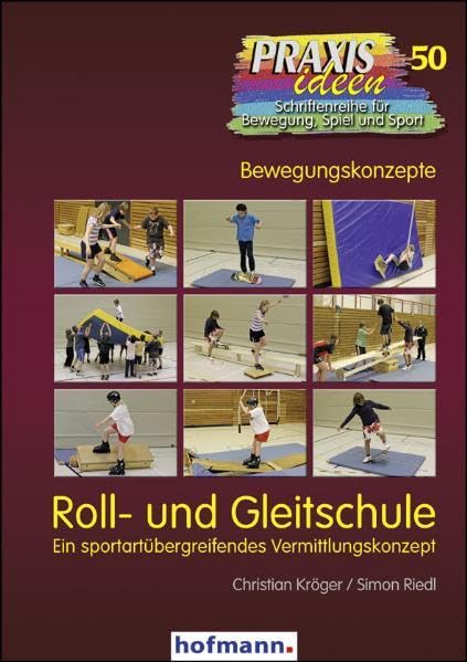 Roll- und Gleitschule: Ein sportartenübergreifendes Vermittlungskonzept (Praxisideen - Schriftenreihe für Bewegung, Spiel und Sport) Leisure & Fun