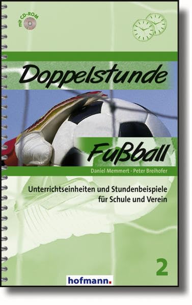 Doppelstunde Fussball: Unterrichtseinheiten und Stundenbeispiele für Schule und Verein (Doppelstunde Sport) Leisure & Fun
