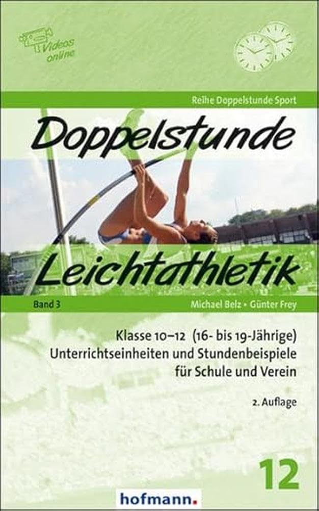 Doppelstunde Leichtathletik Band 3: Klasse 10-12 (16- bis 19-Jährige) Unterrichtseinheiten und Stundenbeispiele für Schule und Verein book