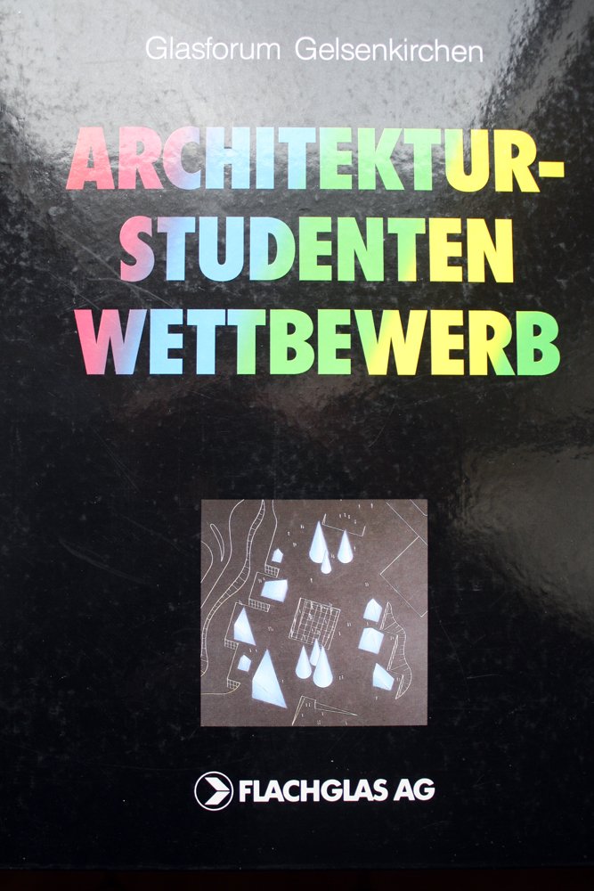 Architekturstudenten-Wettbewerb: Glasforum Gelsenkirchen Books