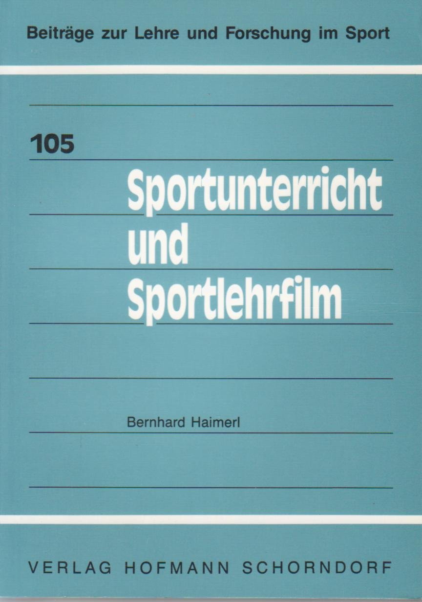 Sportunterricht und Sportlehrfilm: Diss. (Beiträge zur Lehre und Forschung im Sport) Education & Training