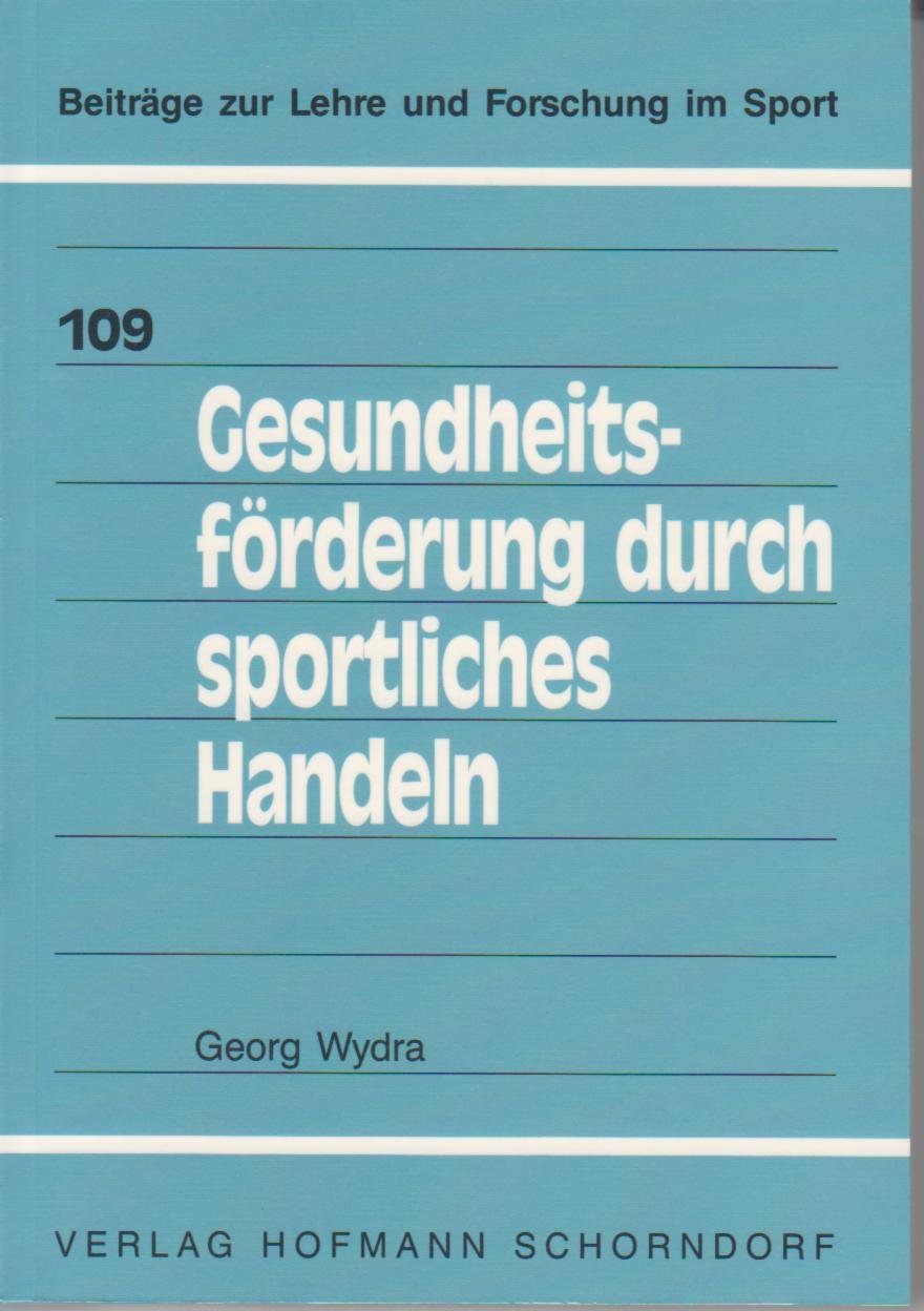 Gesundheitsförderung durch sportliches Handeln: Sportpädagogische Analysen einer modernen Facette des Sports (Beiträge zur Lehre und Forschung im Sport) Leisure & Fun