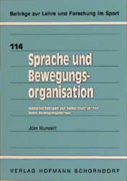 Sprache und Bewegungsorganisation: Untersuchung zur Selbstinstruktion beim Bewegungslernen: Untersuchungen zur Selbstinstruktion beim Bewegungslernen (Beiträge zur Lehre und Forschung im Sport) Leisure & Fun