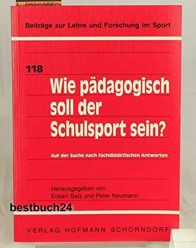 Wie pädagogisch soll der Schulsport sein?: Auf der Suche nach fachdidaktischen Antworten (Beiträge zur Lehre und Forschung im Sport) Learning & Reference