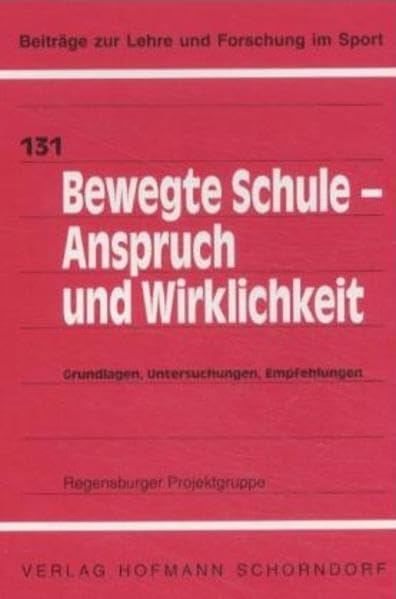 Bewegte Schule - Anspruch und Wirklichkeit: Grundlagen, Untersuchungen, Empfehlungen (Beiträge zur Lehre und Forschung im Sport) Politics & History