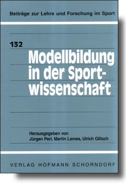 Modellbildung in der Sportwissenschaft (Beiträge zur Lehre und Forschung im Sport) Leisure & Fun