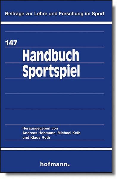 Handbuch Sportspiel (Beiträge zur Lehre und Forschung im Sport) Leisure & Fun
