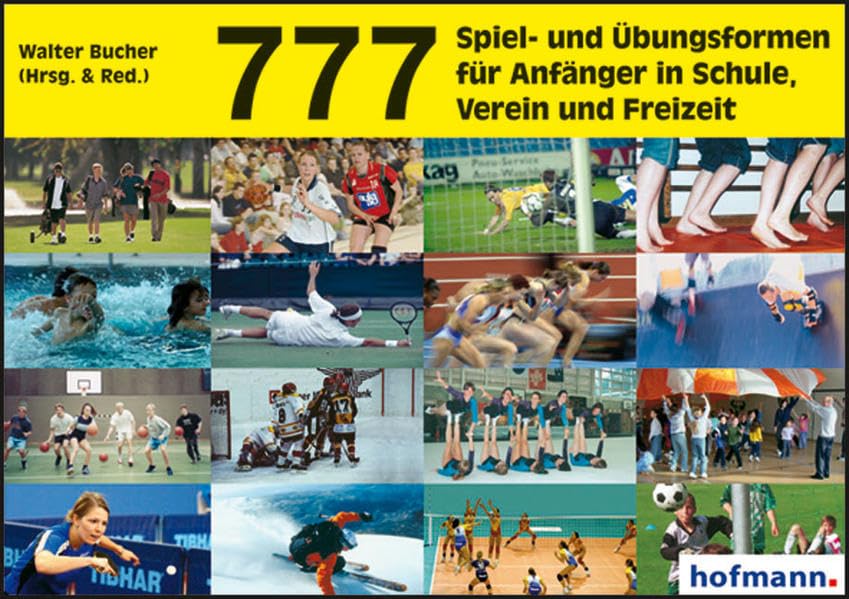 777 Spiel- und Übungsformen für Anfänger in Schule, Verein und Freizeit Leisure & Fun