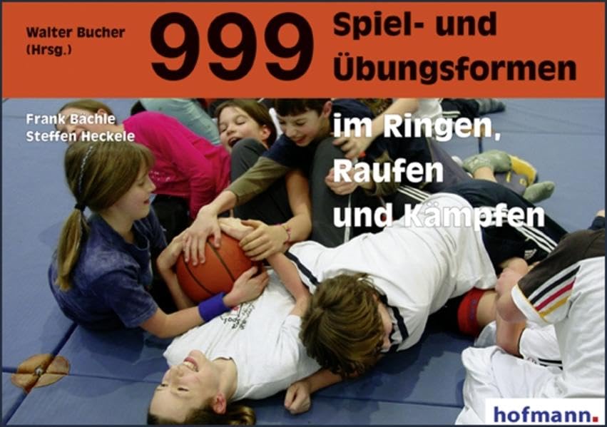 999 Spiel- und Übungsformen im Ringen, Raufen und Kämpfen Leisure & Fun