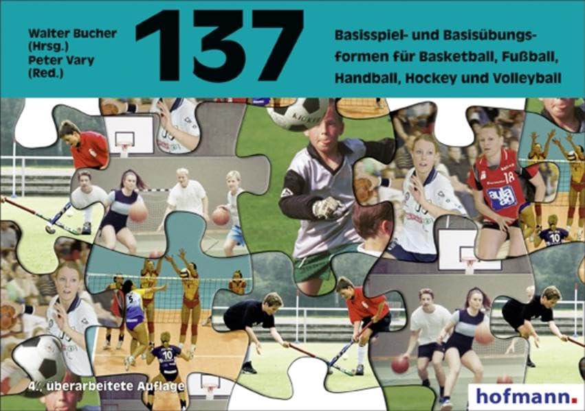 Hundertsiebenunddreißig ( 137) Basisspiel- und Basisübungsformen für Basketball, Fußball, Handball, Hockey und Volleyball Learning & Reference