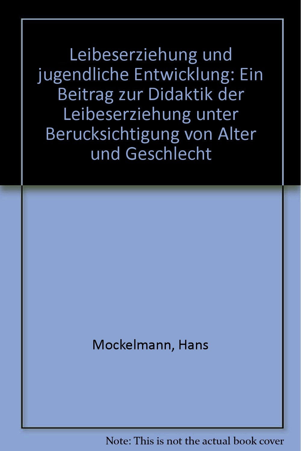 Leibeserziehung und jugendliche Entwicklung: Ein Beitrag zur Didaktik der Leibeserziehung unter Berücksichtigung von Alter und Geschlecht: Ein Beitr. ... unter Berücksicht. v. Alter u. Geschlecht Education & Training