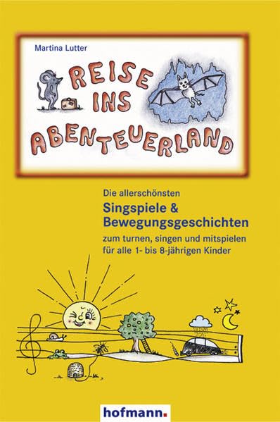 Reise ins Abenteuerland: Die allerschönsten Sinspiele & Bewegungsgeschichten zum turnen, singen und mitspielen für alle 1- bis 8-jährigen Kinder Leisure & Fun