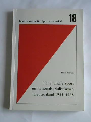 Der jüdische Sport im nationalsozialistischen Deutschland 1933-1938 (Schriftenreihe des Bundesinstituts für Sportwissenschaft) Politics & History