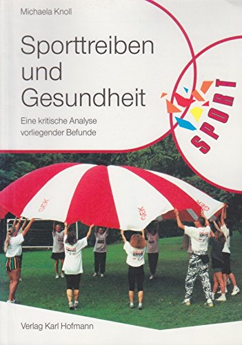 Sporttreiben und Gesundheit: Eine kritische Analyse vorliegender Befunde (Reihe Körperbildung & Sport) Health, Nutrition & Fitness