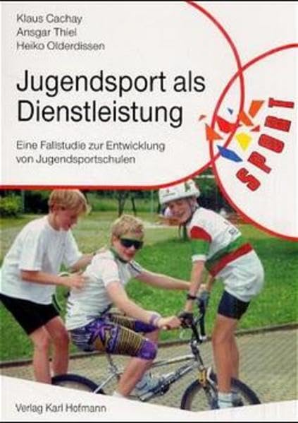 Jugendsport als Dienstleistung: Eine Fallstudie zur Entwicklung von Jugendsportschulen Leisure & Fun