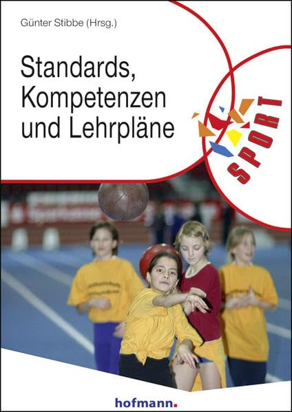 Standards, Kompetenzen und Lehrpläne: Beiträge zur Qualitätsentwicklung im Sportunterricht (Reihe Körperbildung & Sport) Leisure & Fun