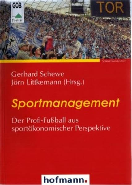 Sportmanagement. Der Profi-Fußball aus sportökonomischer Perspektive: Eine sportökonomische Untersuchung des Profi-Fussballs Leisure & Fun