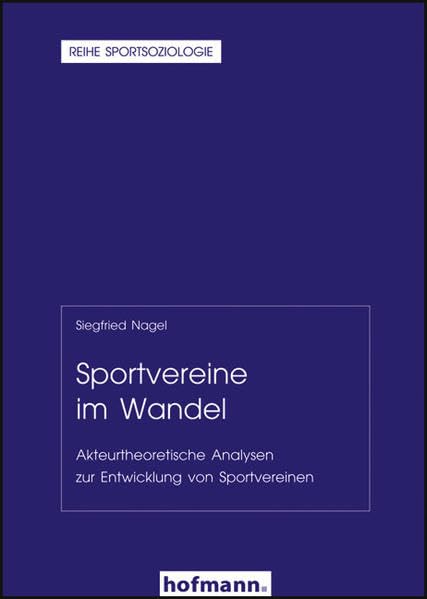 Sportvereine im Wandel: Akteurtheoretische Analysen zur Entwicklung von Sportvereinen book