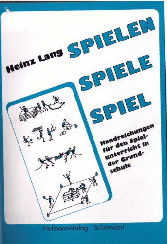 Spielen Spiele Spiel: Handreichungen für den Spielunterricht in der Grundschule Books