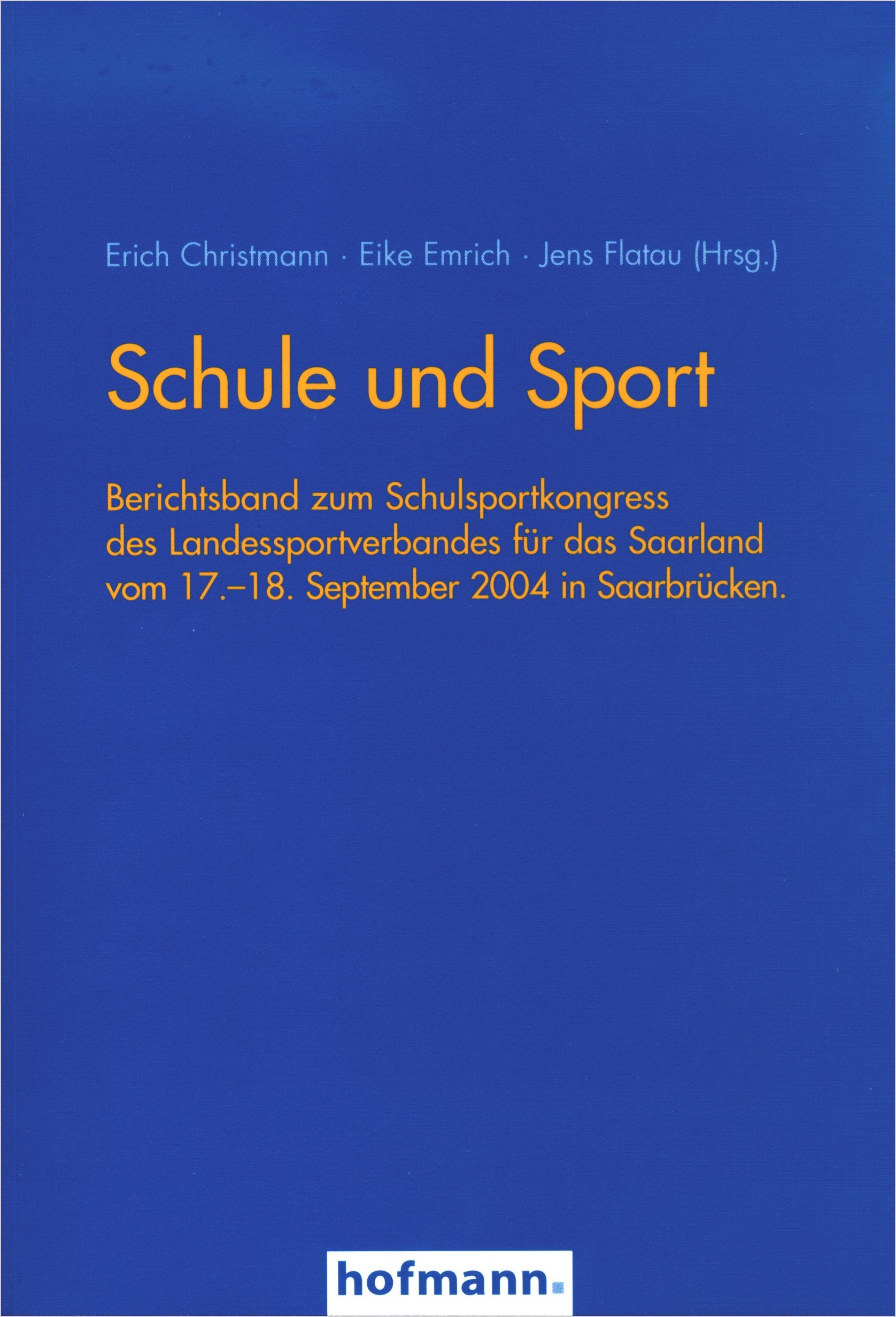 Schule und Sport: Berichtsband zum Schulsportkongress des Landessportverbandes für das Saarland vom 17.-18. September 2004 in Saarbrücken Leisure & Fun