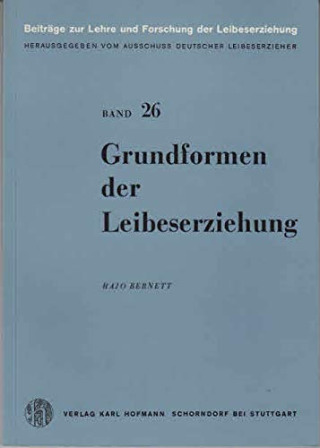 Grundformen der Leibeserziehung (Beiträge zur Lehre und Forschung im Sport) Education & Training