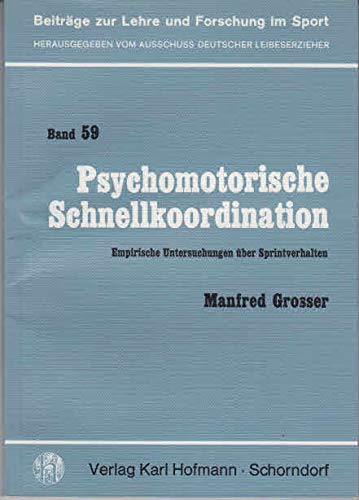 Psychomotorische Schnellkoordination: Empirische Untersuchungen über Sprintverhalten (Beiträge zur Lehre und Forschung im Sport) Leisure & Fun