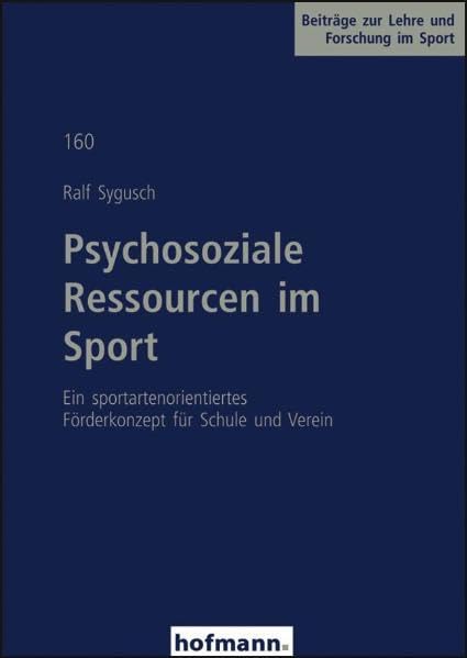 Psychosoziale Ressourcen im Sport: Ein sportartenorientiertes Förderkonzept für Schule und Verein (Beiträge zur Lehre und Forschung im Sport) Leisure & Fun