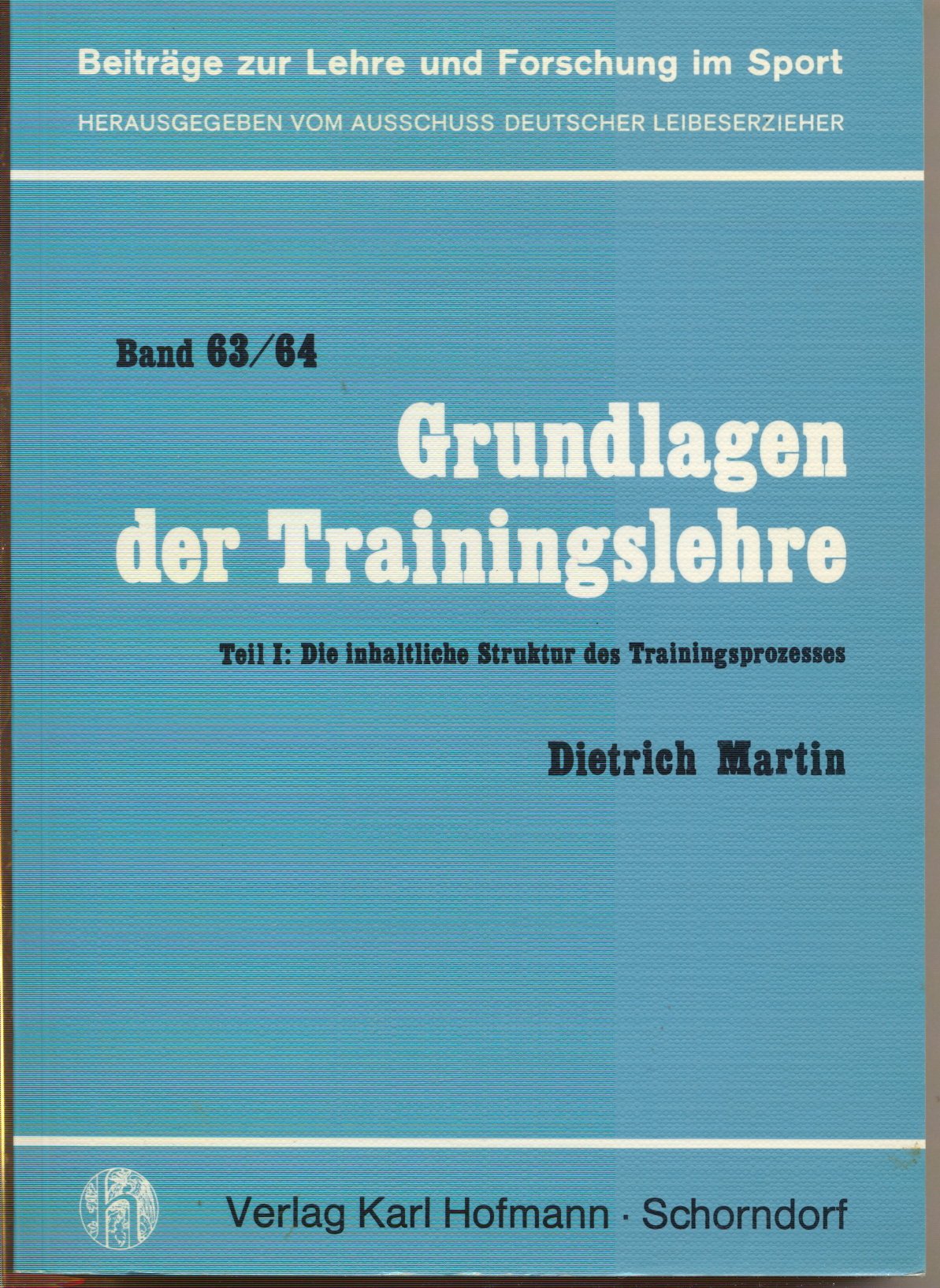 Grundlagen der Trainingslehre / Die inhaltliche Struktur des Trainingsprozesses (Beiträge zur Lehre und Forschung im Sport) Leisure & Fun