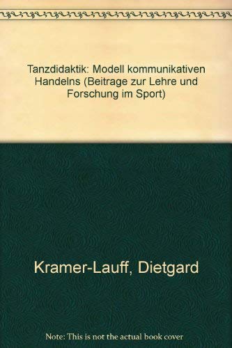 Tanzdidaktik: Modell kommunikativen Handelns (Beiträge zur Lehre und Forschung im Sport) Leisure & Fun