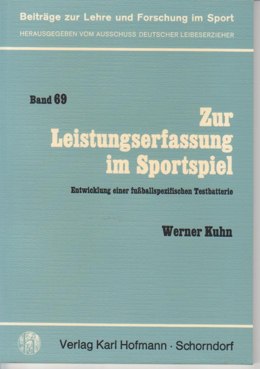 Zur Leistungserfassung im Sportspiel: Entwicklung einer fussballspezifischen Testbatterie (Beiträge zur Lehre und Forschung im Sport) Leisure & Fun