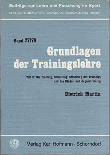 Grundlagen der Trainingslehre Teil II: Die Planung, Gestaltung, Steuerung des Trainings und das Kinder- und Jugendtraining Leisure & Fun