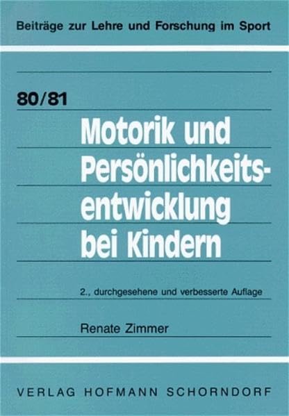 Motorik und Persönlichkeitsentwicklung bei Kindern: Eine empirische Studie zur Bedeutung der Bewegung für die kindliche Entwicklung (Beiträge zur Lehre und Forschung im Sport) Leisure & Fun