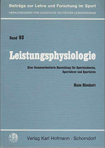 Leistungsphysiologie: Eine themenorientierte Darstellung für Sportstudenten, Sportlehrer und Sportärzte (Beiträge zur Lehre und Forschung im Sport) Medicine
