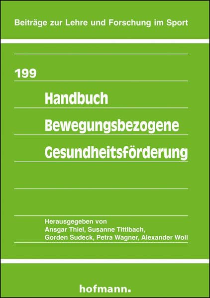 Handbuch Bewegungsbezogene Gesundheitsförderung (Beiträge zur Lehre und Forschung im Sport) Medicine