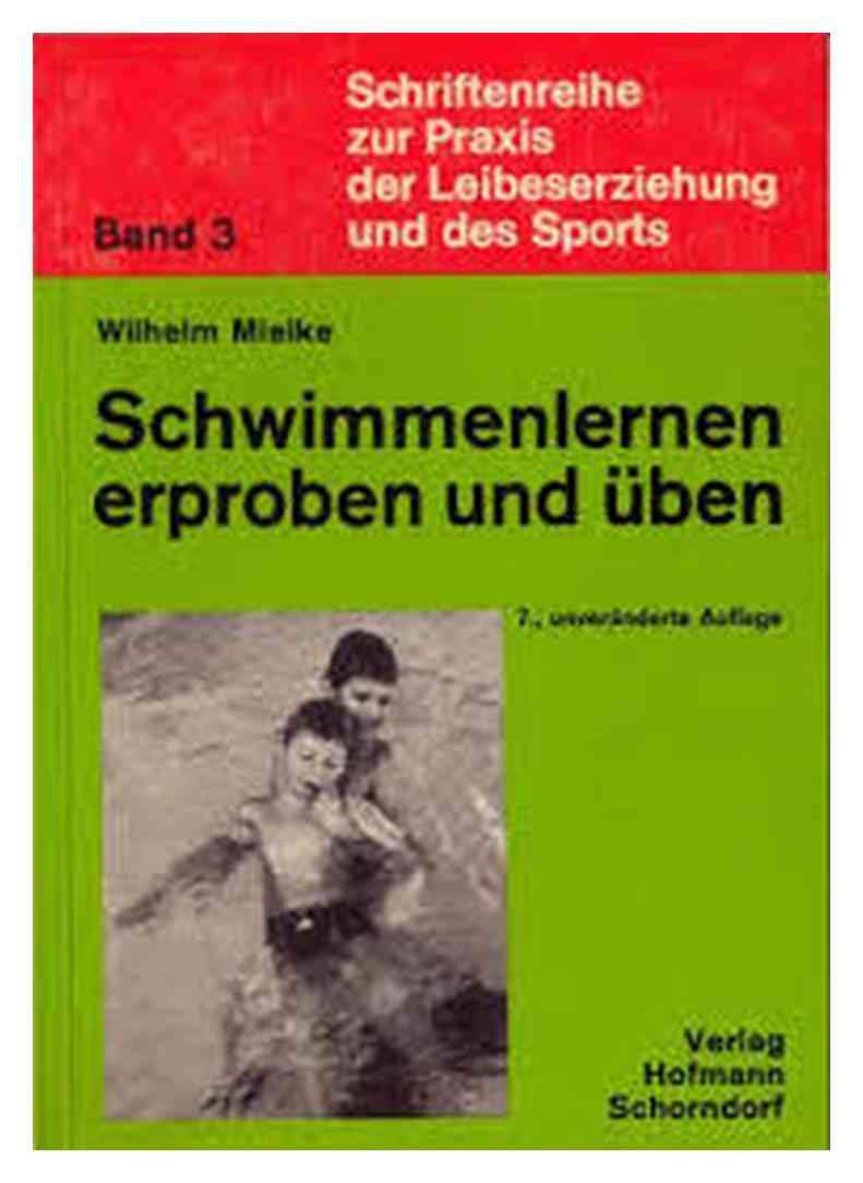 Schwimmenlernen - erproben und üben: Ein method. Leitfaden . . . bei bes. Berücks. d. Unterrichtens im Lehrschwimmbecken (Schriftenreihe zur Praxis der Leibeserziehung und des Sports) Education & Training