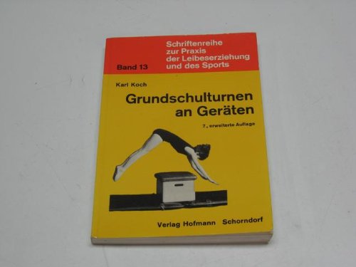 Grundschulturnen an Geräten : e. method. Lehrhilfe zu kindgemäss-zielgerichtetem Turnen an Geräten unter bes. Berücks. d. psychophys. u. sensomotor. Leistungsfähigkeit. Books