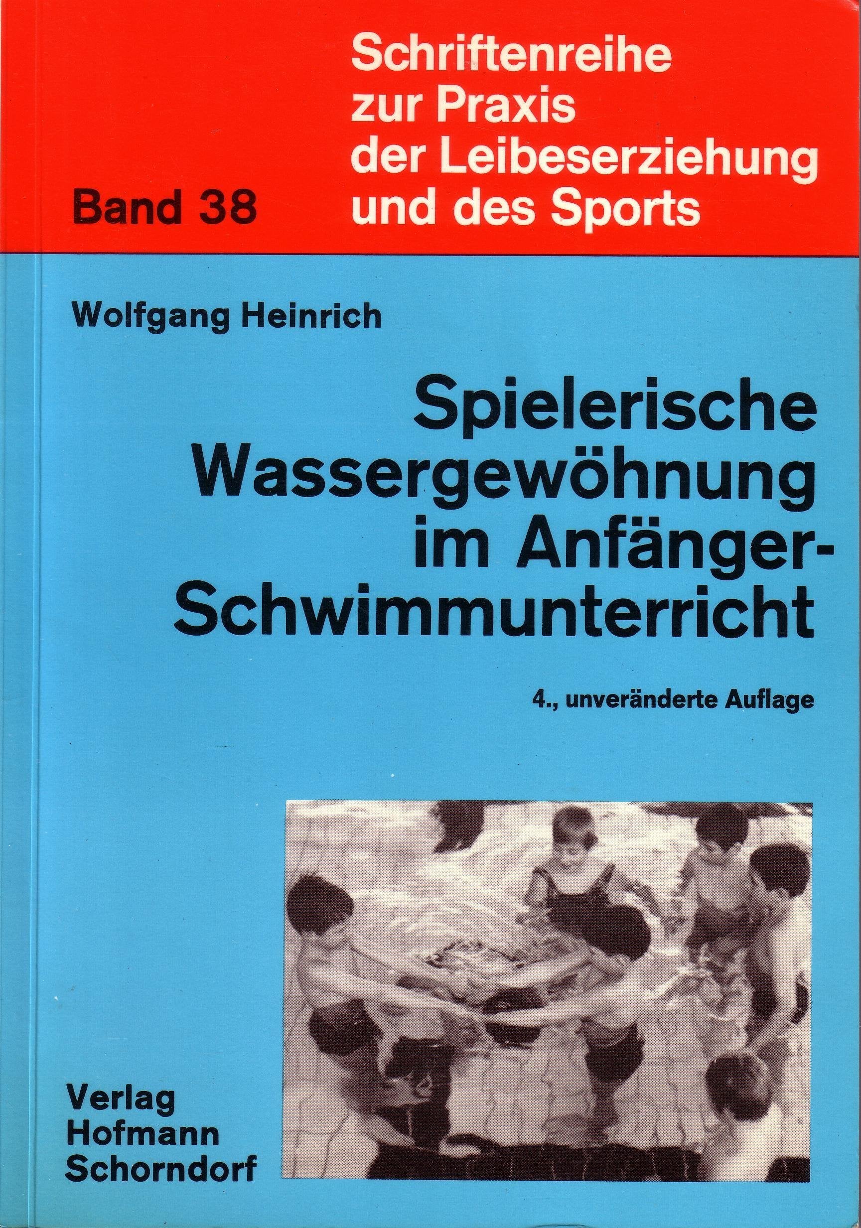 Spielerische Wassergewöhnung im Anfängerschwimmunterricht (Schriftenreihe zur Praxis der Leibeserziehung und des Sports) - Heinrich, Wolfgang book